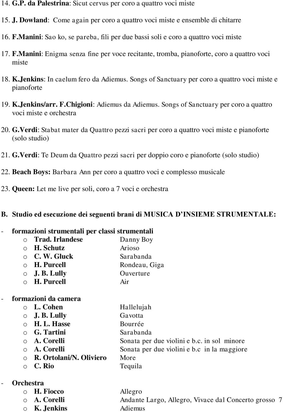 Jenkins: In caelum fero da Adiemus. Songs of Sanctuary per coro a quattro voci miste e pianoforte 19. K.Jenkins/arr. F.Chigioni: Adiemus da Adiemus.