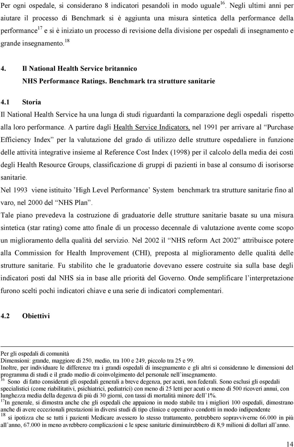 di insegnamento e grande insegnamento. 18 4. Il National Health Service britannico NHS Performance Ratings. Benchmark tra strutture sanitarie 4.