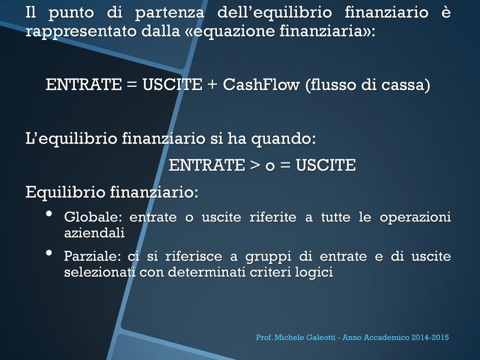 USCITE Equilibrio finanziario: Globale: entrate o uscite riferite a tutte le operazioni aziendali