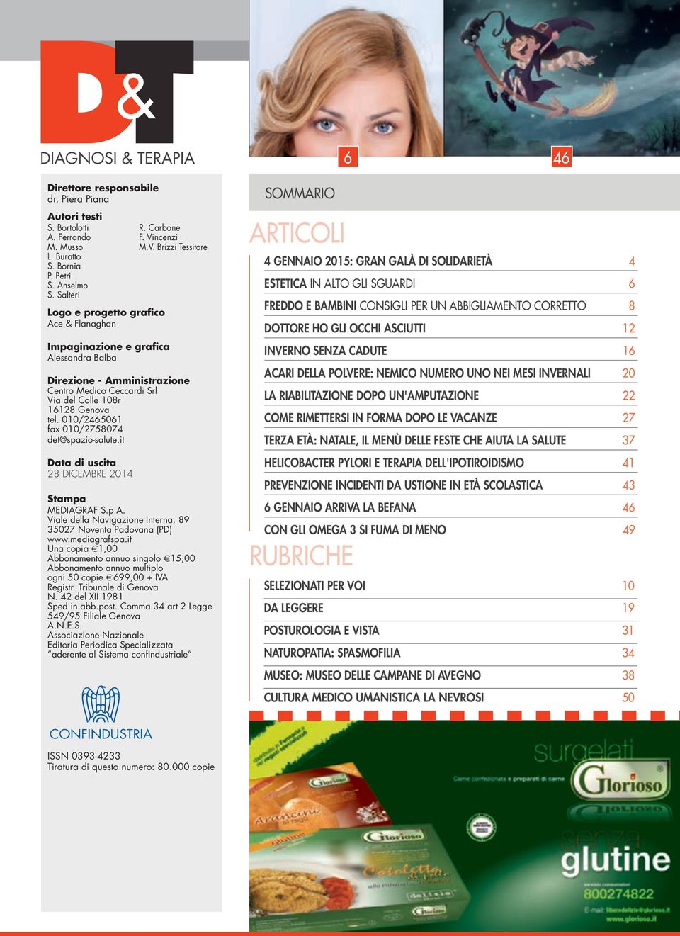 010/2465061 fax 010/2758074 det@spazio-salute.it Data di uscita 28 DICEMBRE 2014 R. Carbone F. Vincenzi M.V. Brizzi Tessitore Stampa MEDIAG