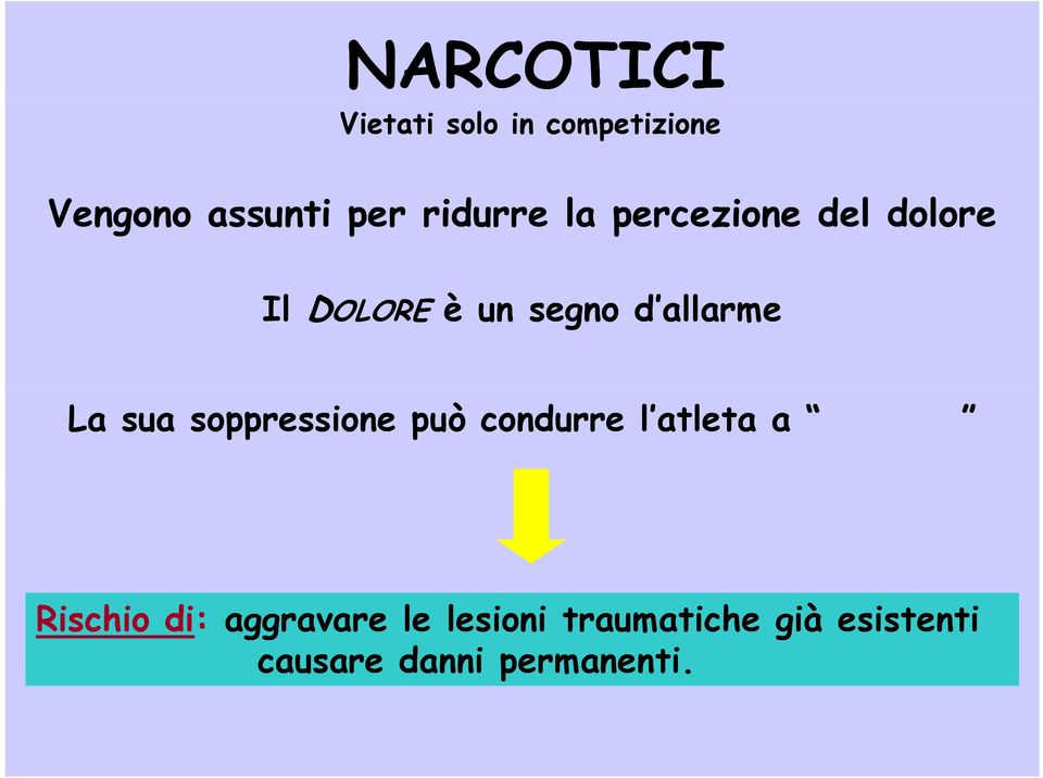 sua soppressione può condurre l atleta a strafare Rischio di: