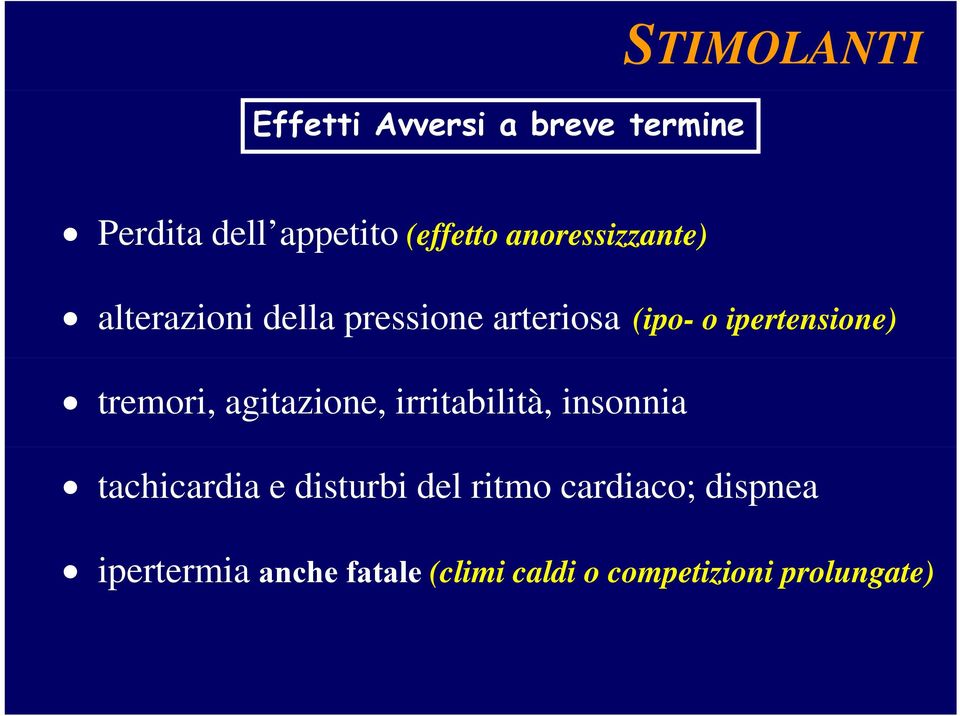 tremori, agitazione, irritabilità, insonnia tachicardia e disturbi del ritmo