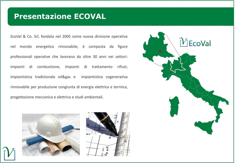 professionali operative che lavorano da oltre 30 anni nei settori: impianti di combustione, impianti di