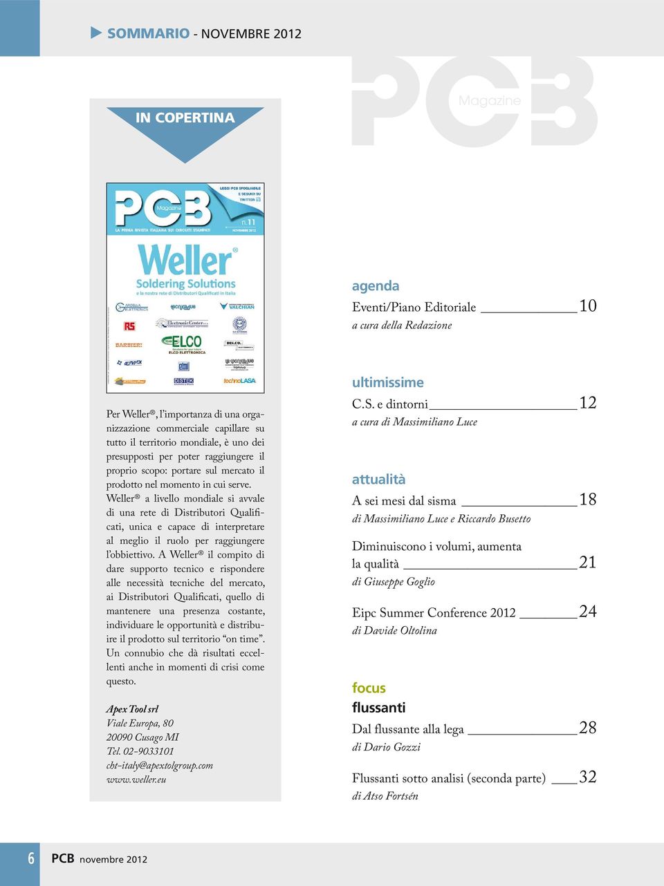 Weller a livello mondiale si avvale di una rete di Distributori Qualificati, unica e capace di interpretare al meglio il ruolo per raggiungere l obbiettivo.