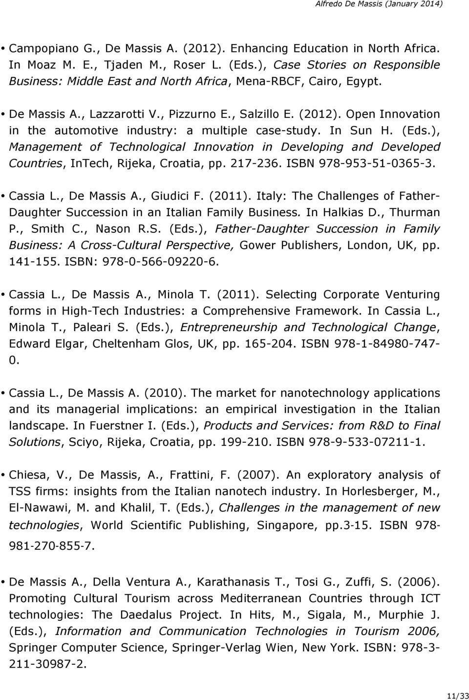 Open Innovation in the automotive industry: a multiple case-study. In Sun H. (Eds.), Management of Technological Innovation in Developing and Developed Countries, InTech, Rijeka, Croatia, pp. 217-236.