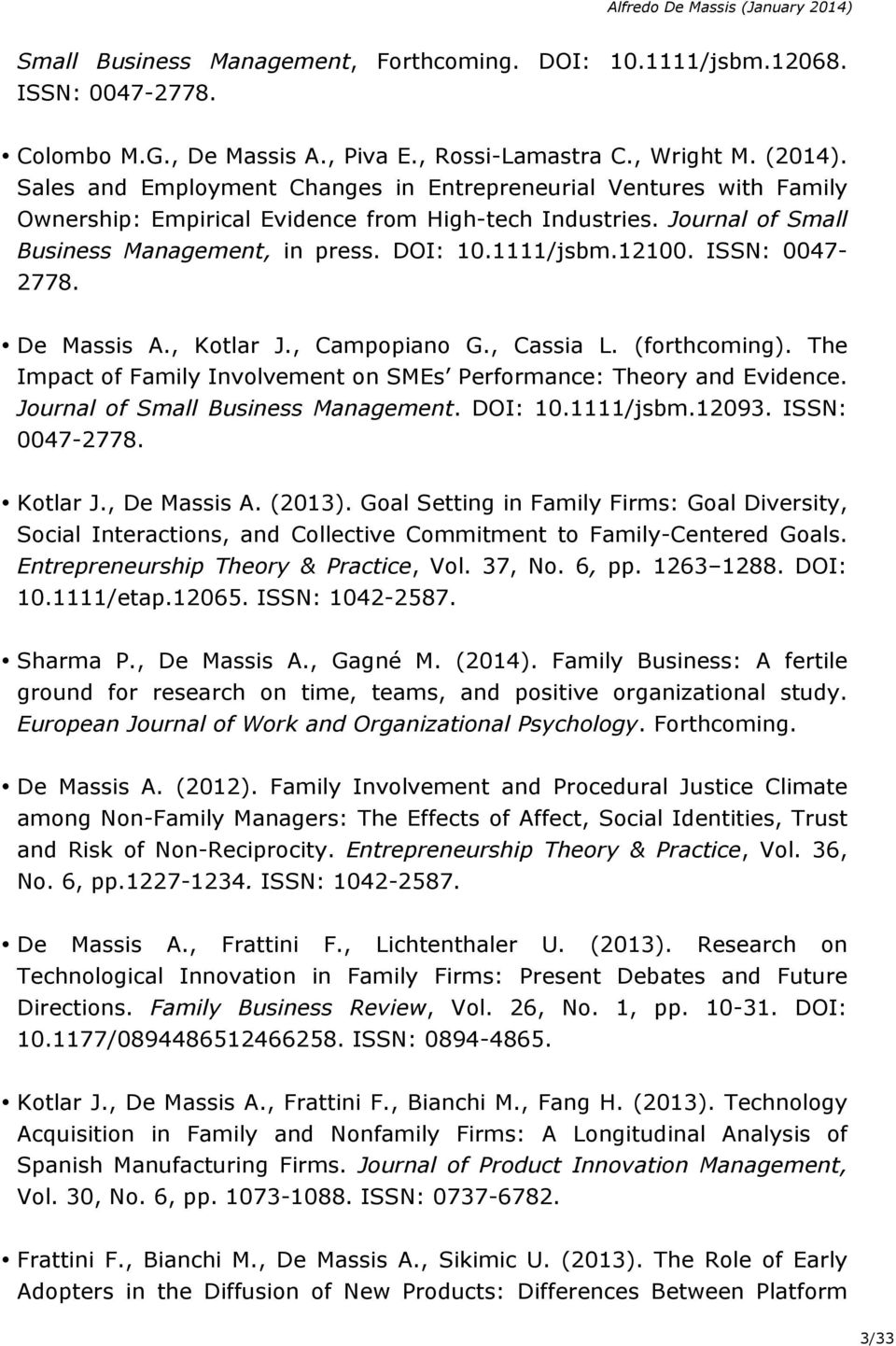 ISSN: 0047-2778. De Massis A., Kotlar J., Campopiano G., Cassia L. (forthcoming). The Impact of Family Involvement on SMEs Performance: Theory and Evidence. Journal of Small Business Management.