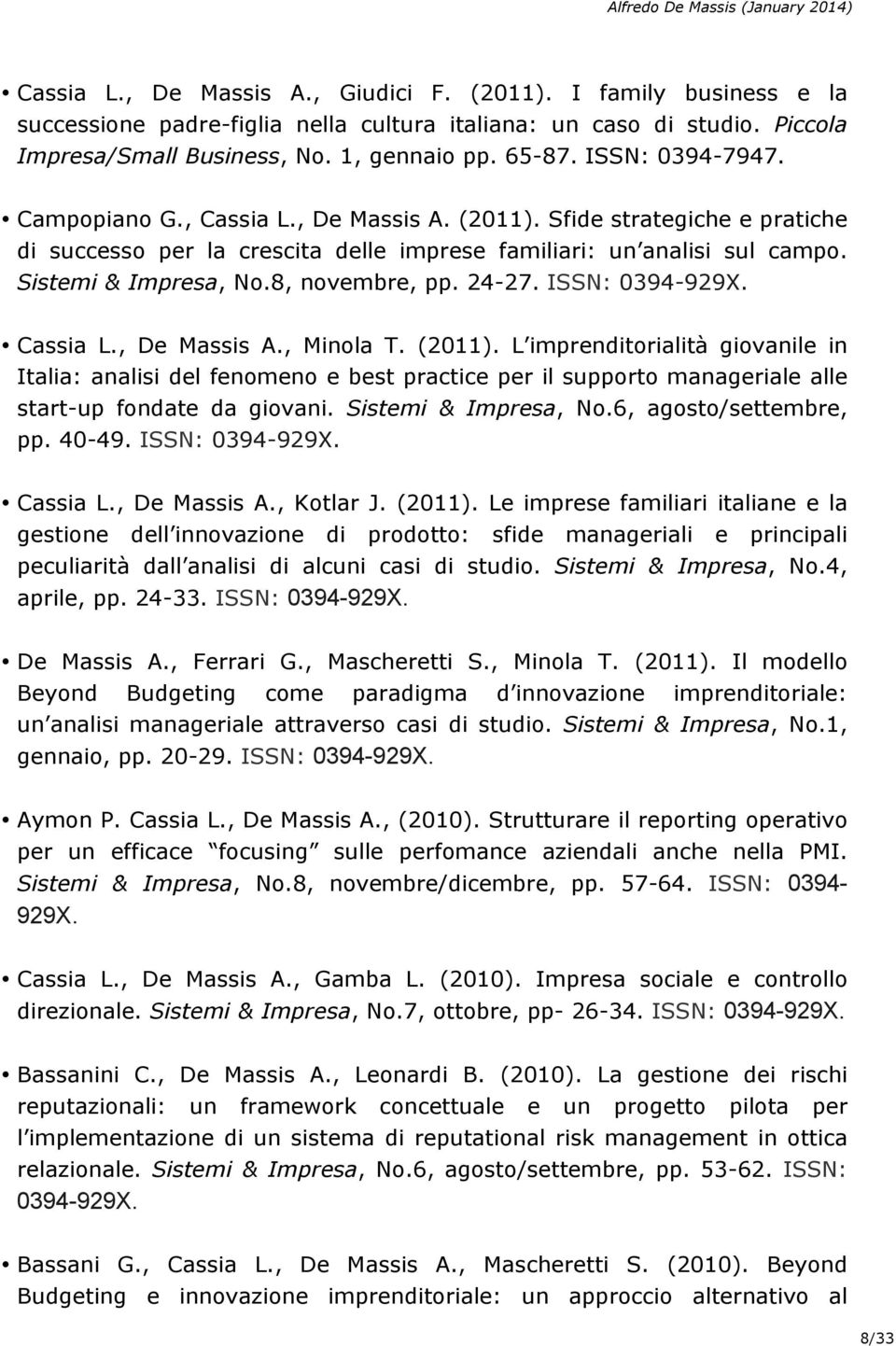 8, novembre, pp. 24-27. ISSN: 0394-929X. Cassia L., De Massis A., Minola T. (2011).
