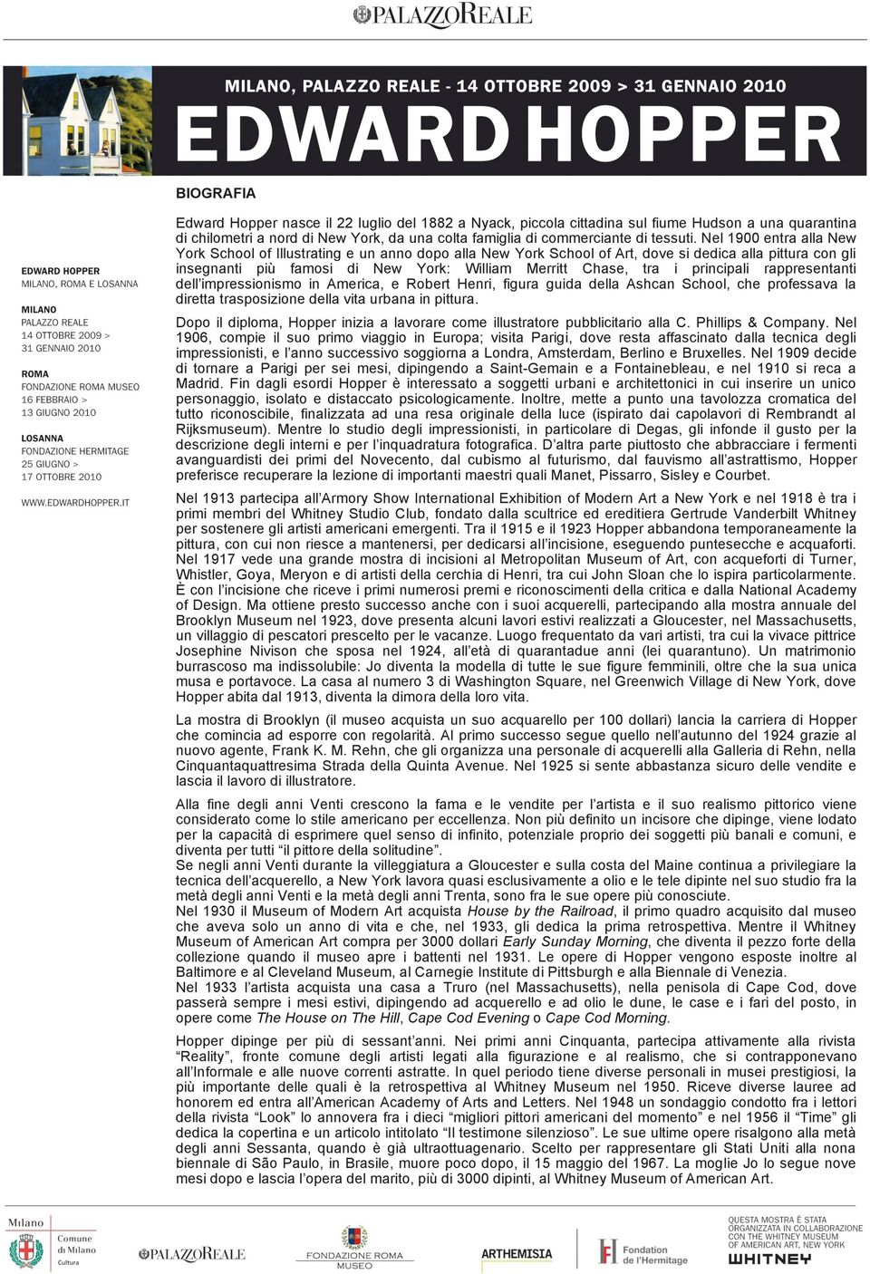 principali rappresentanti dell impressionismo in America, e Robert Henri, figura guida della Ashcan School, che professava la diretta trasposizione della vita urbana in pittura.