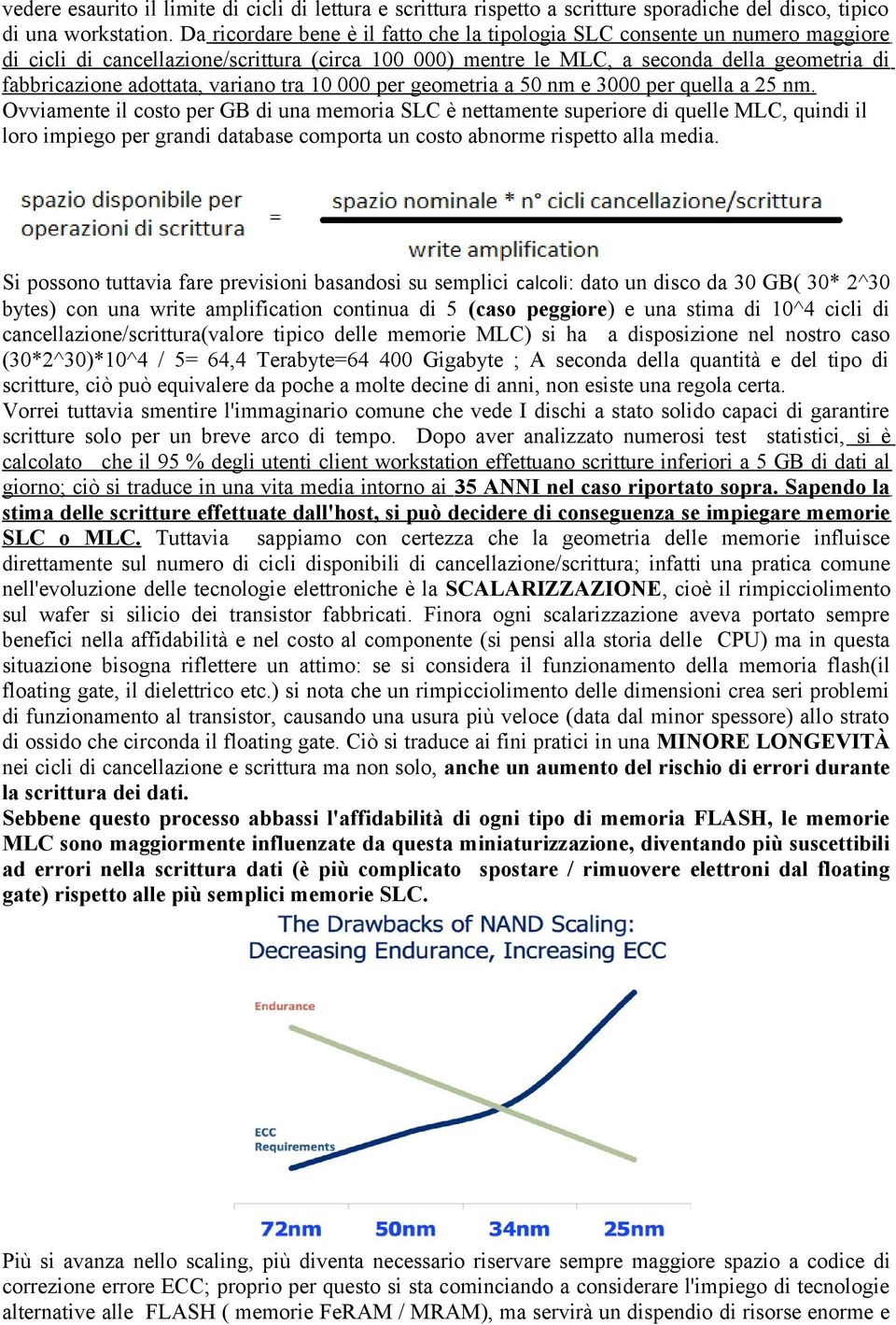 variano tra 10 000 per geometria a 50 nm e 3000 per quella a 25 nm.