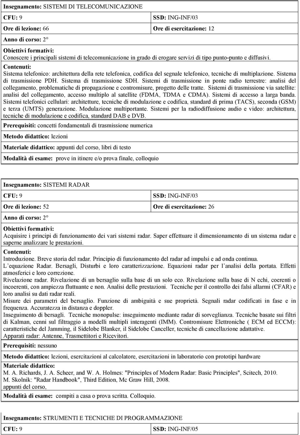 Sistema di trasmissione SDH. Sistemi di trasmissione in ponte radio terrestre: analisi del collegamento, problematiche di propagazione e contromisure, progetto delle tratte.