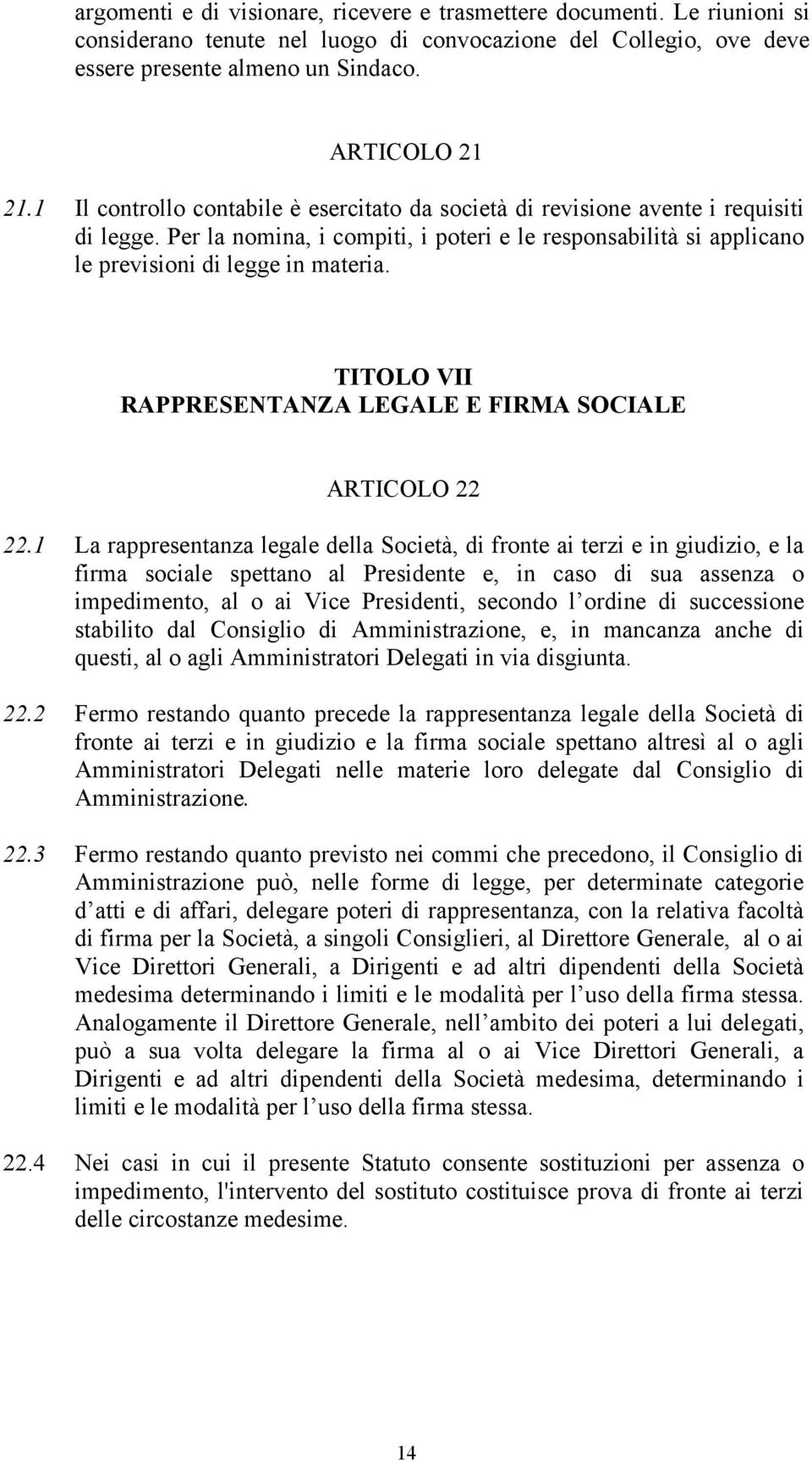 TITOLO VII RAPPRESENTANZA LEGALE E FIRMA SOCIALE ARTICOLO 22 22.