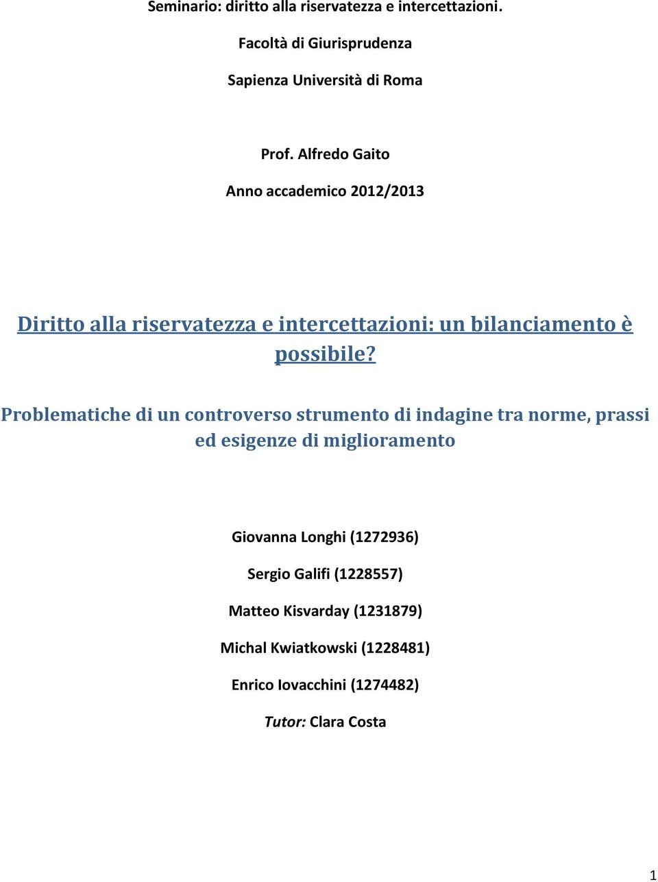 Problematiche di un controverso strumento di indagine tra norme, prassi ed esigenze di miglioramento Giovanna Longhi