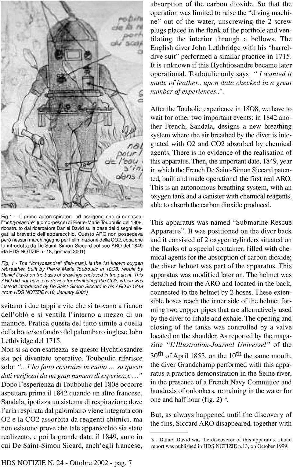 The English diver John Lethbridge with his barreldive suit performed a similar practice in 1715. It is unknown if this Hychtiosandre became later operational.