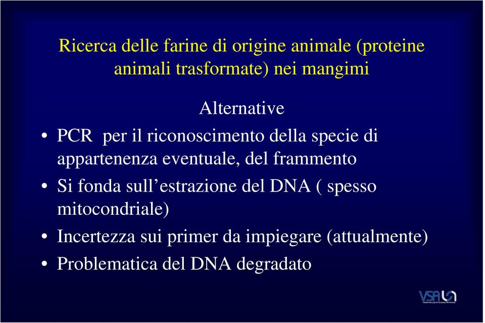 eventuale, del frammento Si fonda sull estrazione del DNA ( spesso