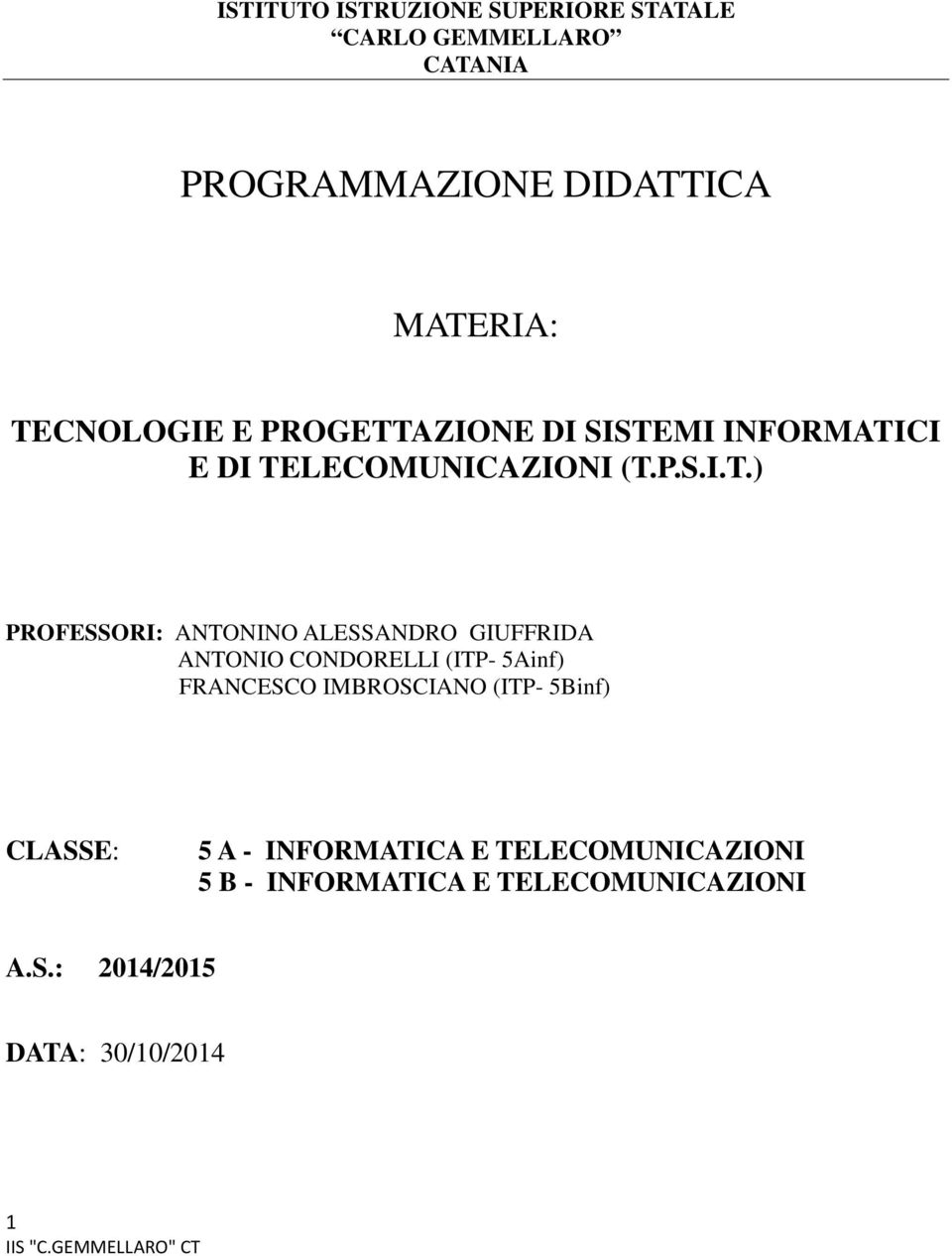 ANTONINO ALESSANDRO GIUFFRIDA ANTONIO CONDORELLI (ITP- 5Ainf) FRANCESCO IMBROSCIANO (ITP- 5Binf)