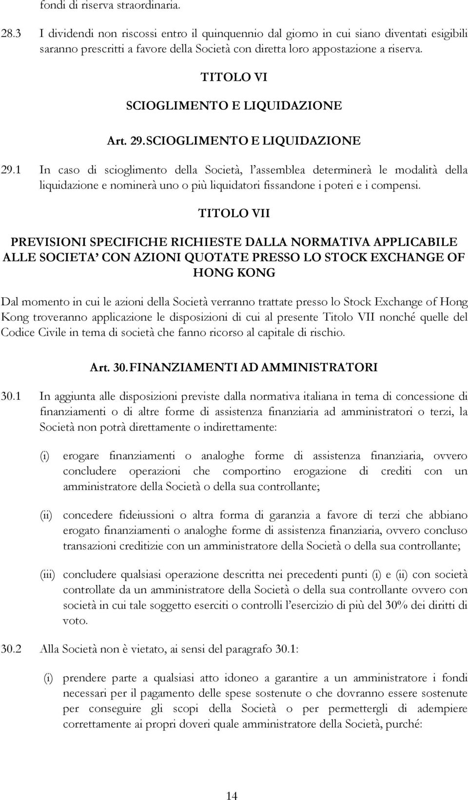 TITOLO VI SCIOGLIMENTO E LIQUIDAZIONE Art. 29. SCIOGLIMENTO E LIQUIDAZIONE 29.