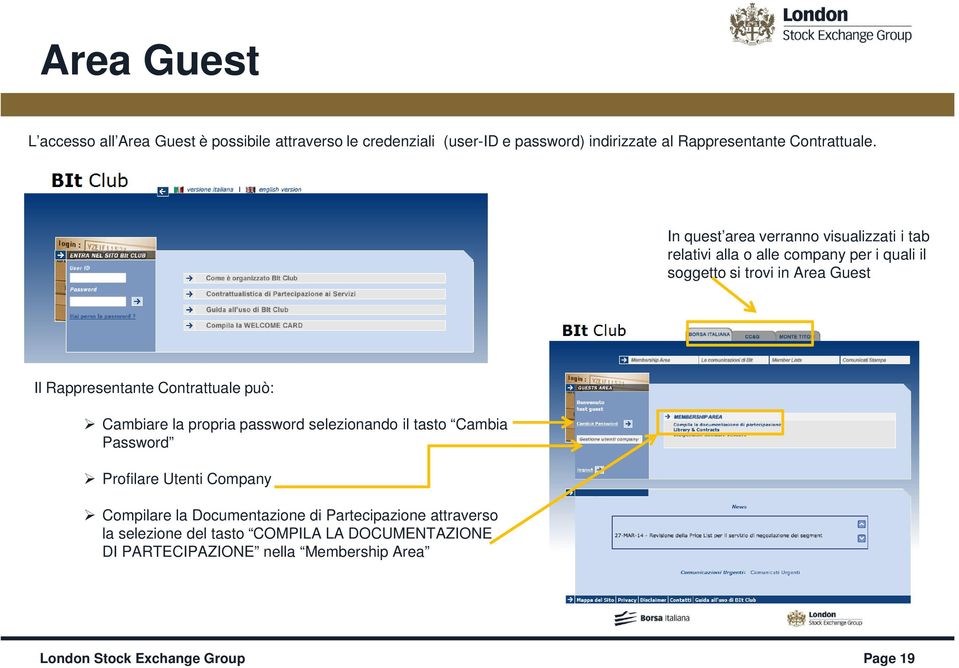 Contrattuale può: Cambiare la propria password selezionando il tasto Cambia Password Profilare Utenti Company Compilare la Documentazione di