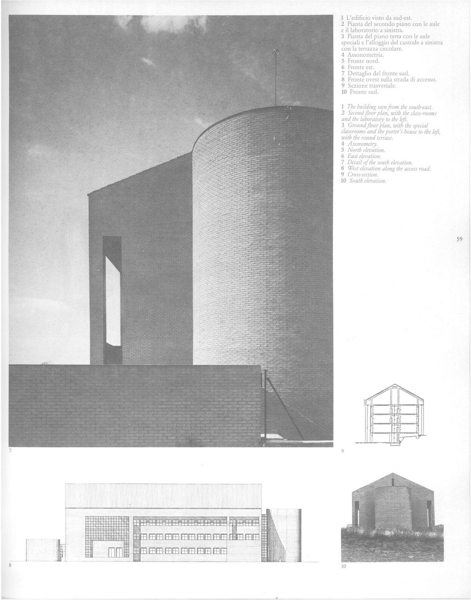 8 Fronte ovest sulla strada di accesso. 9 Sezione trasversale. 10 Fronte sud. 1 The building seen from the south-east. 2 Second floor pian, with the class-rooms and the laboratory to the 1.