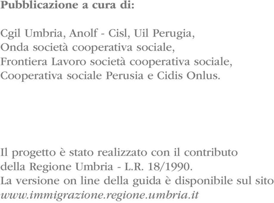 Onlus. Il progetto è stato realizzato con il contributo della Regione Umbria - L.R. 18/1990.