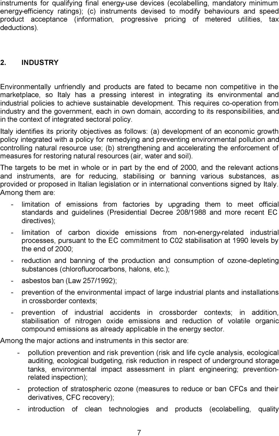 INDUSTRY Environmentally unfriendly and products are fated to became non competitive in the marketplace, so Italy has a pressing interest in integrating its environmental and industrial policies to