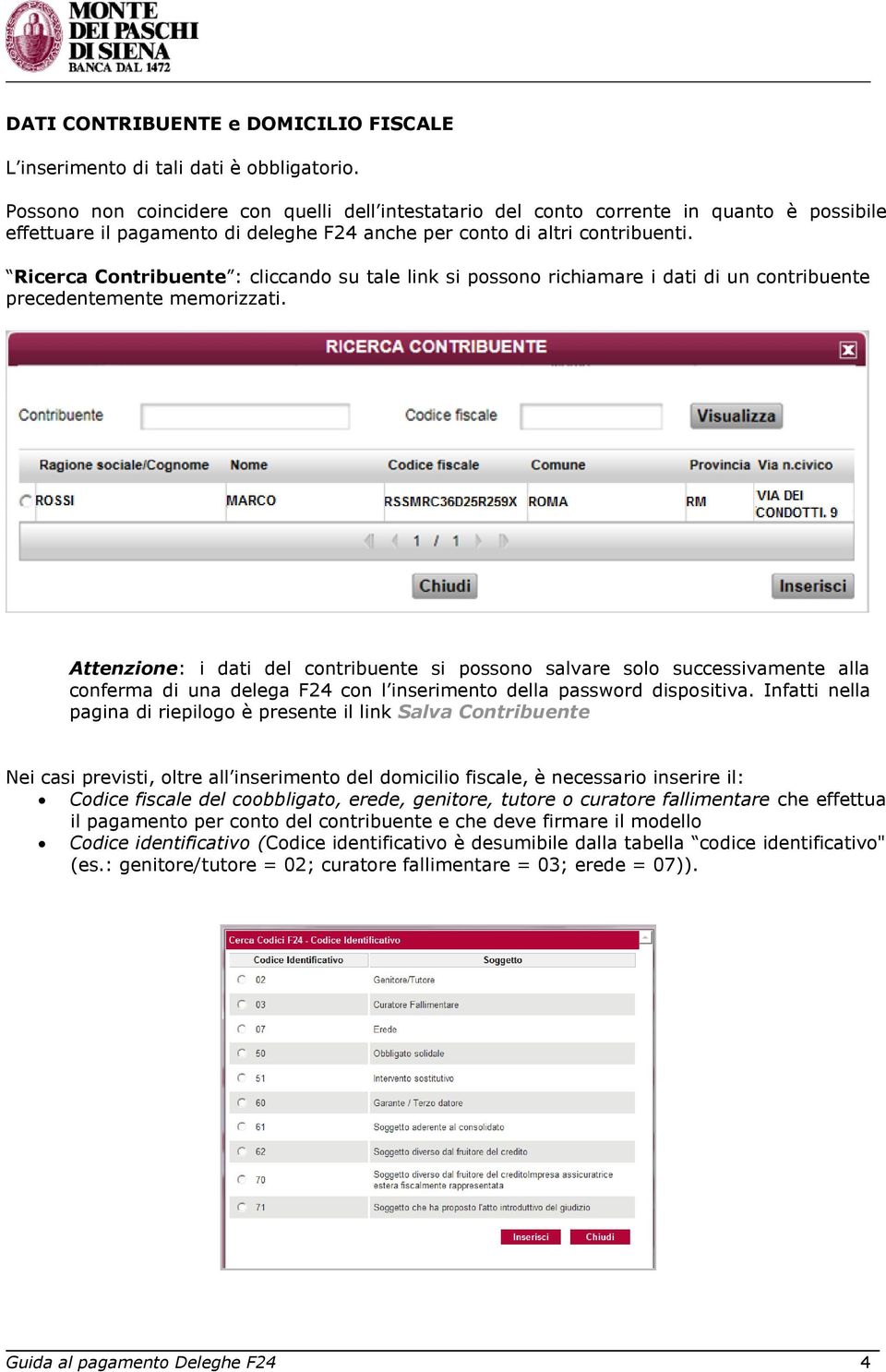 Ricerca Contribuente : cliccando su tale link si possono richiamare i dati di un contribuente precedentemente memorizzati.