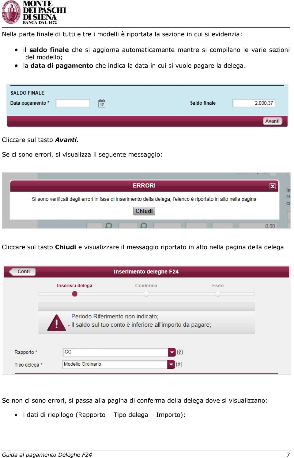 Se ci sono errori, si visualizza il seguente messaggio: Cliccare sul tasto Chiudi e visualizzare il messaggio riportato in alto nella pagina della delega