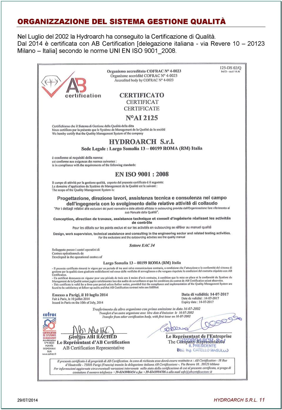 Dal 2014 è certificata con AB Certification [delegazione italiana - via