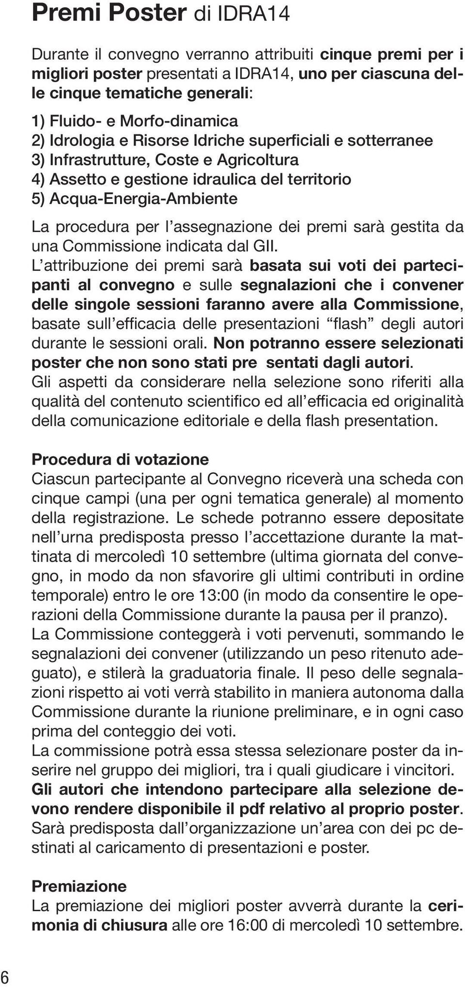 dei premi sarà gestita da una Commissione indicata dal GII.