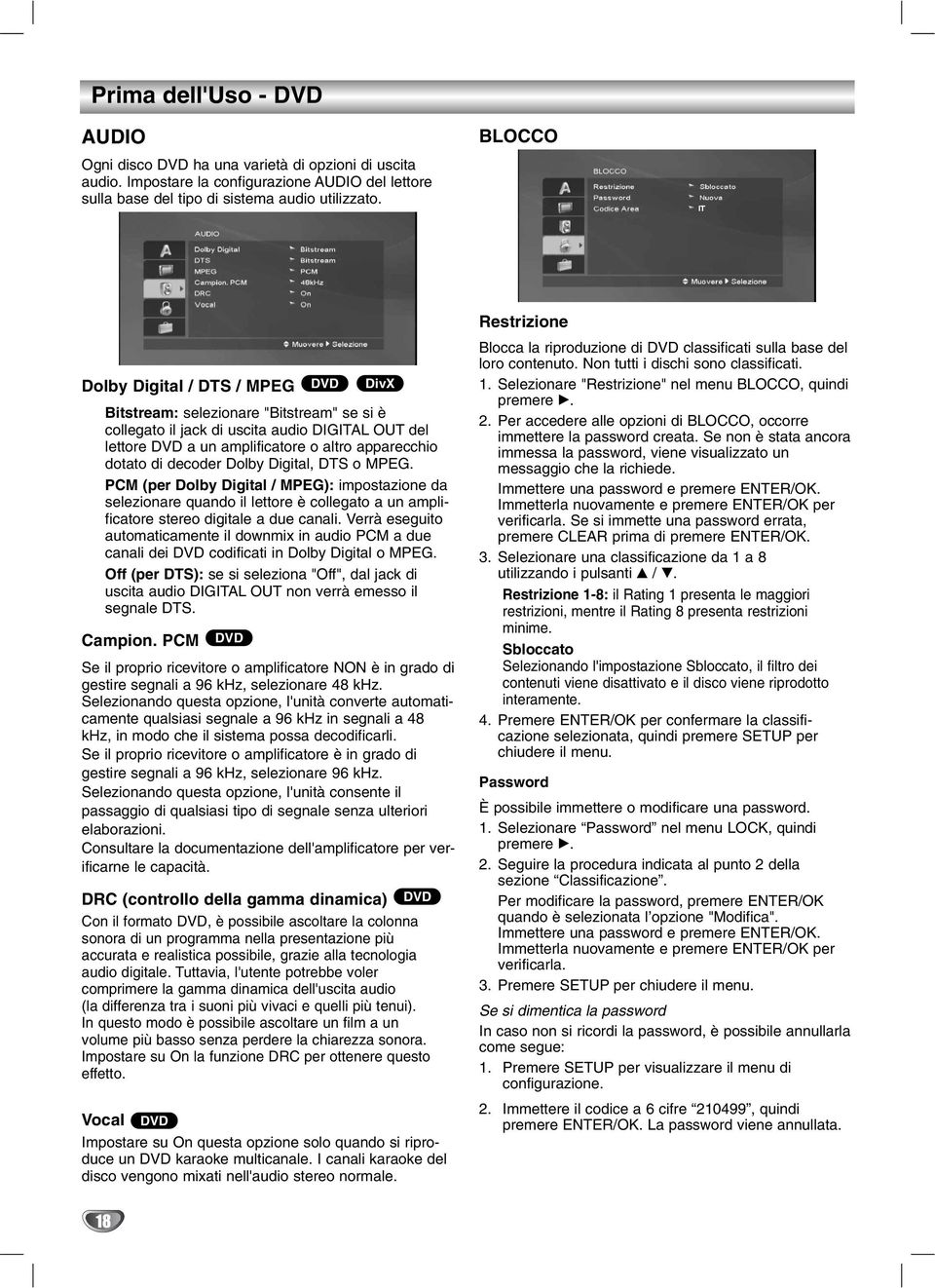 Digital, DTS o MPEG. PCM (per Dolby Digital / MPEG): impostazione da selezionare quando il lettore è collegato a un amplificatore stereo digitale a due canali.