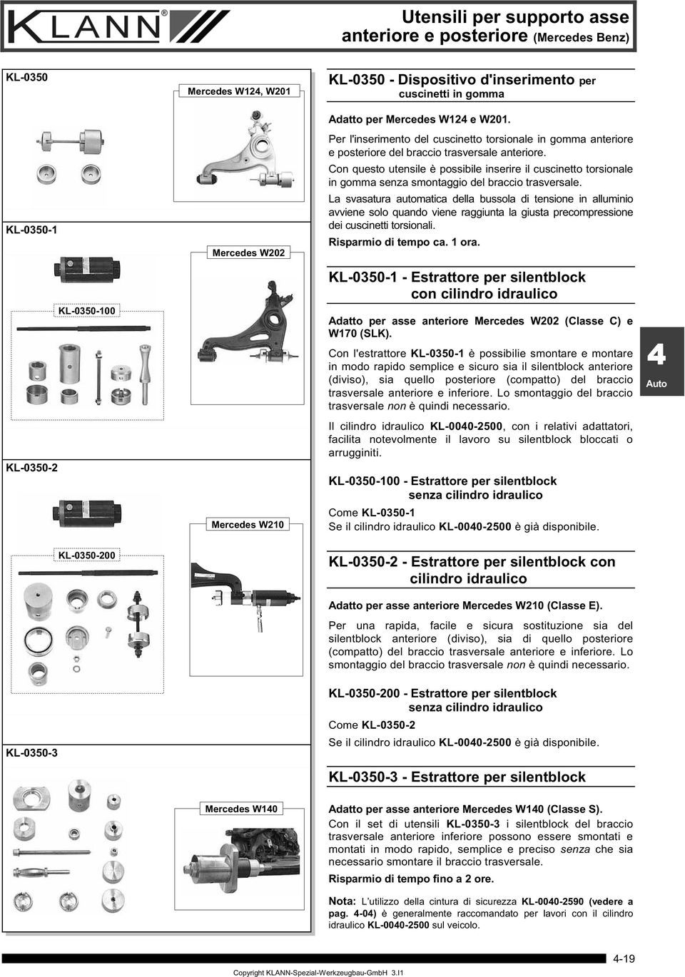 Con questo utensile è possibile inserire il cuscinetto torsionale in gomma senza smontaggio del braccio trasversale.