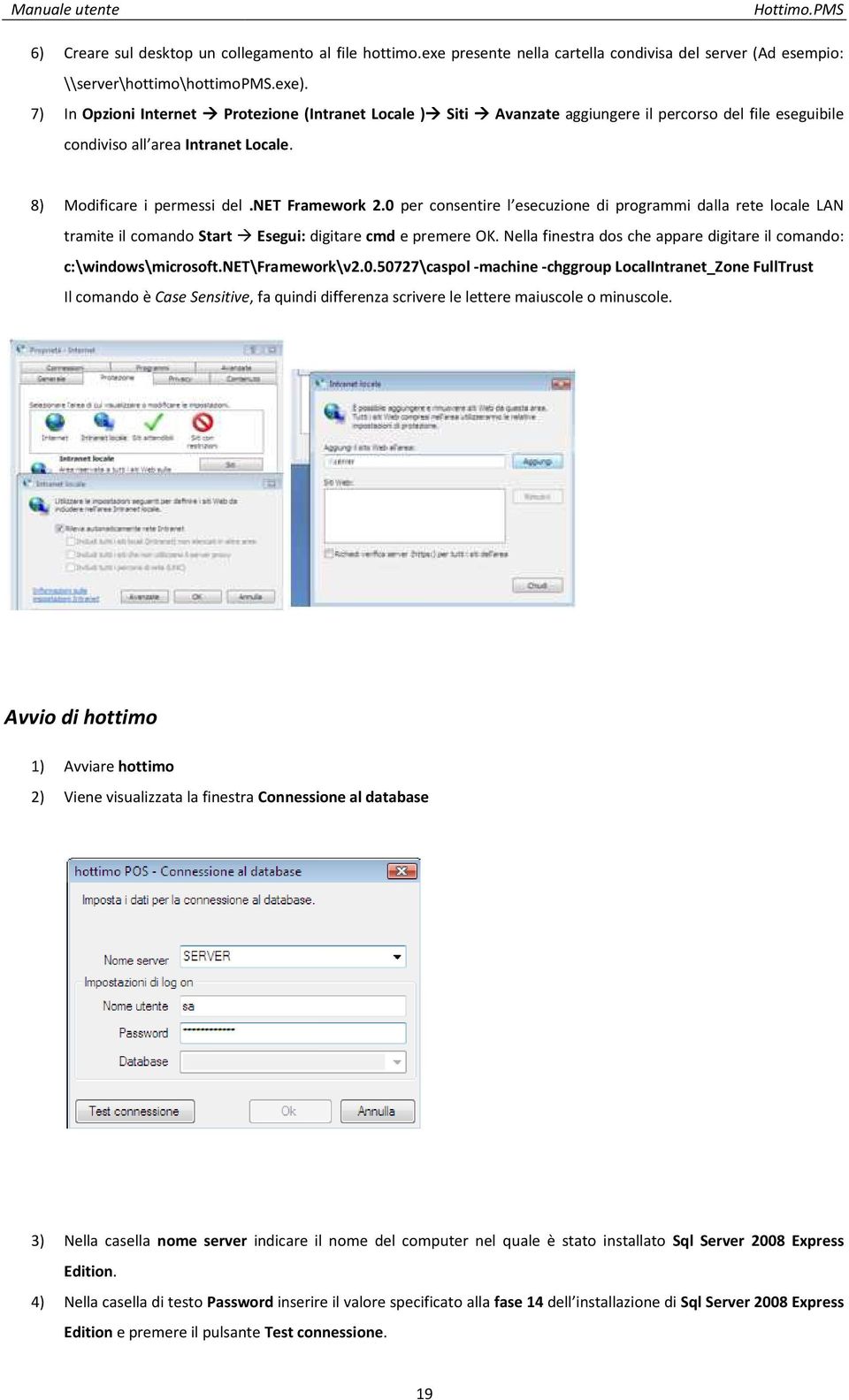 0 per consentire l esecuzione di programmi dalla rete locale LAN tramite il comando Start Esegui: digitare cmd e premere OK. Nella finestra dos che appare digitare il comando: c:\windows\microsoft.