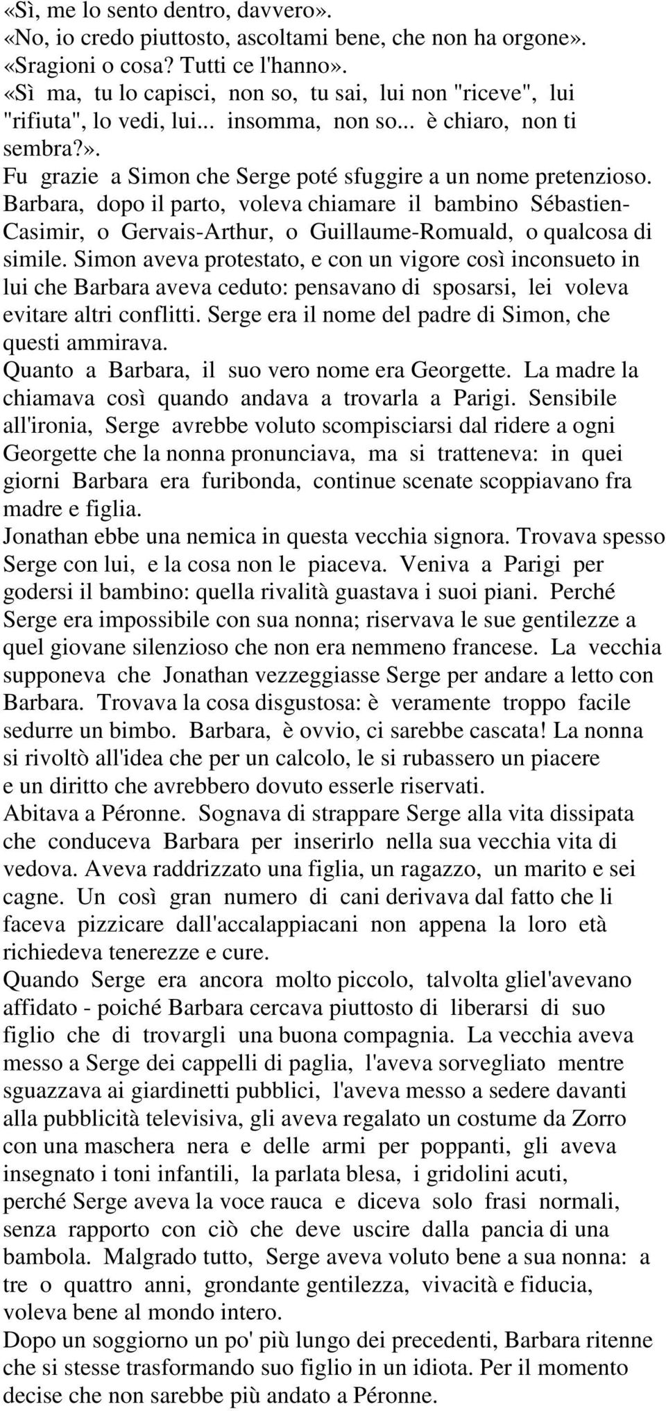 Barbara, dopo il parto, voleva chiamare il bambino Sébastien- Casimir, o Gervais-Arthur, o Guillaume-Romuald, o qualcosa di simile.