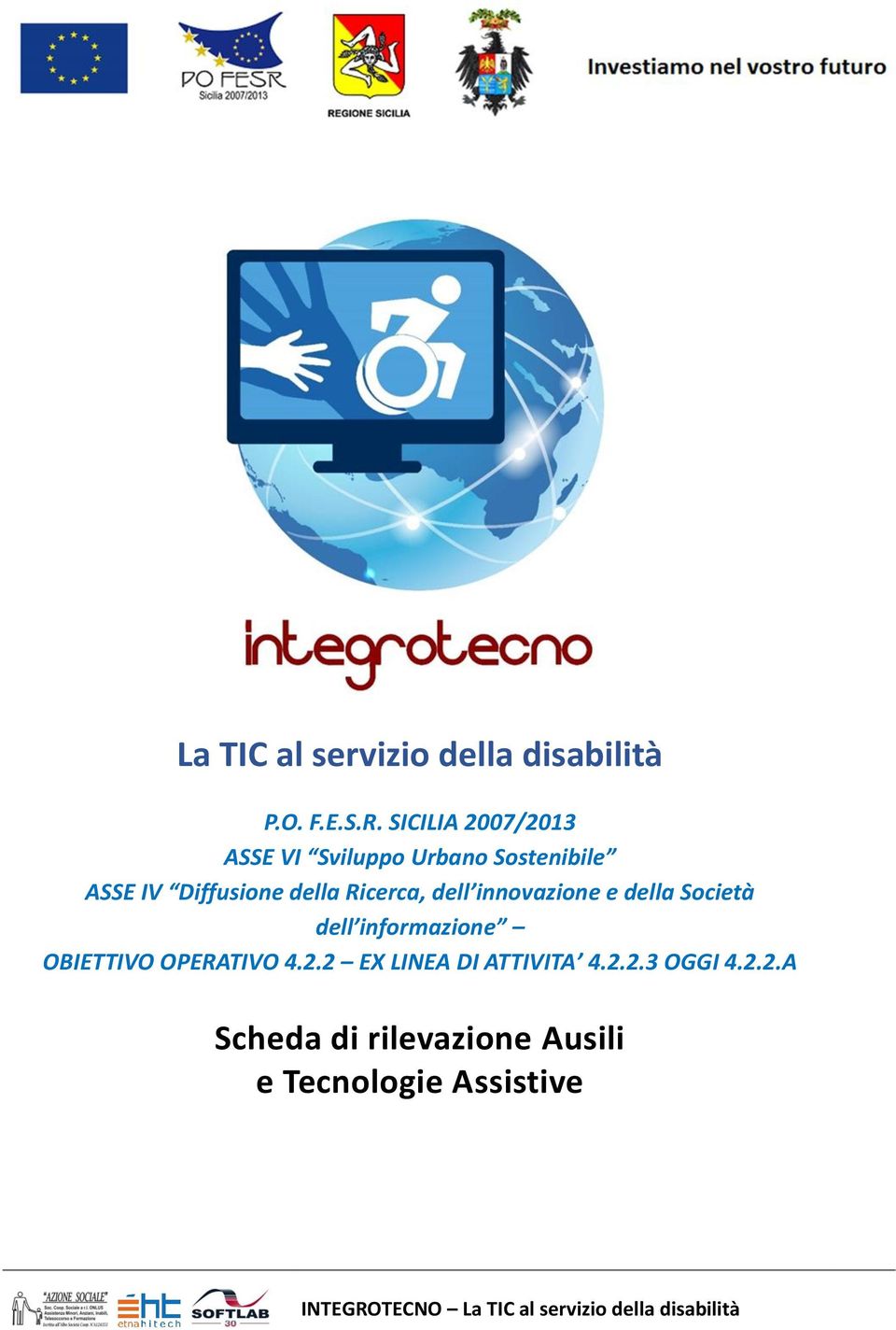 dell innovazione e della Società dell informazione OBIETTIVO OPERATIVO 4.2.