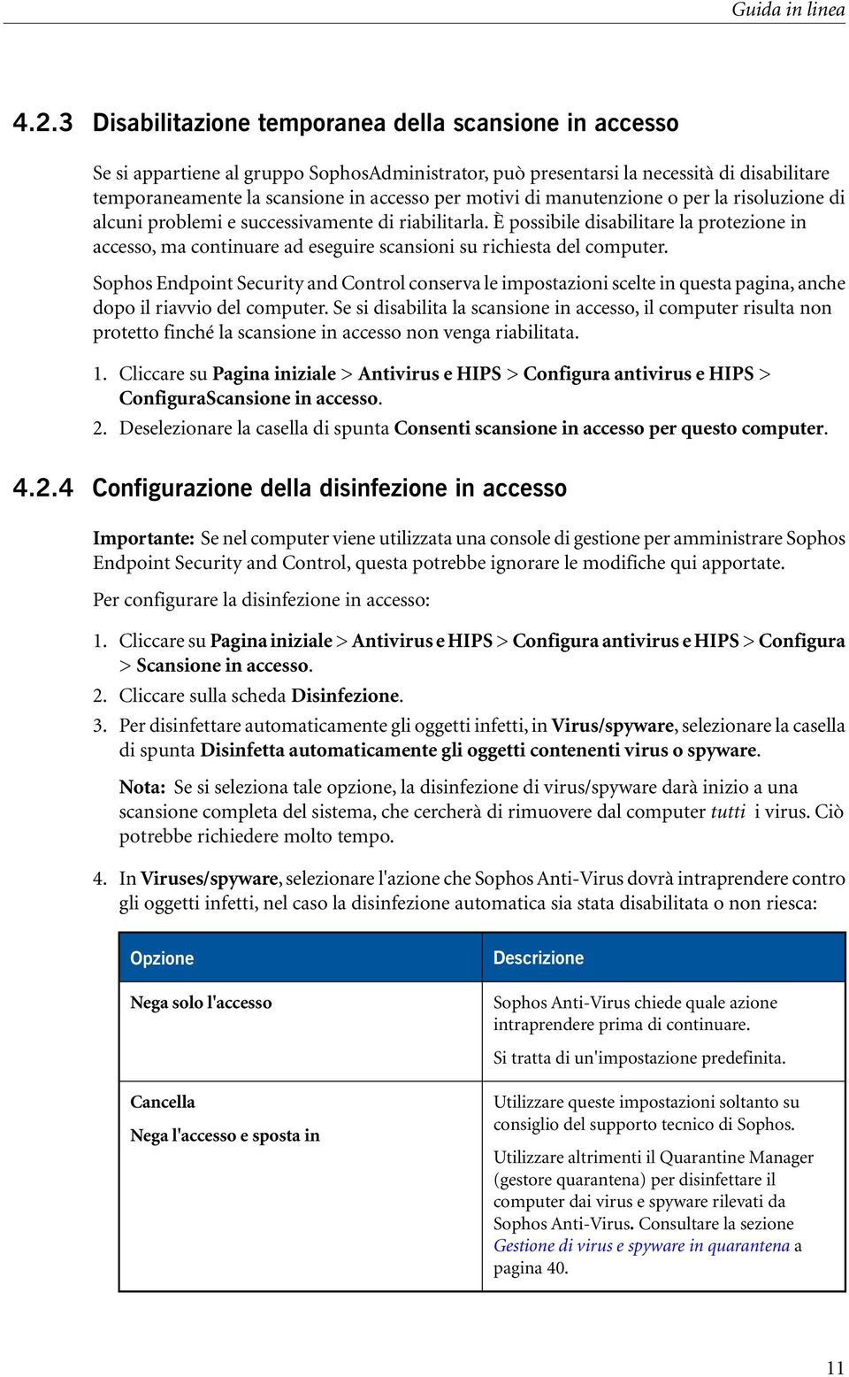 di manutenzione o per la risoluzione di alcuni problemi e successivamente di riabilitarla.