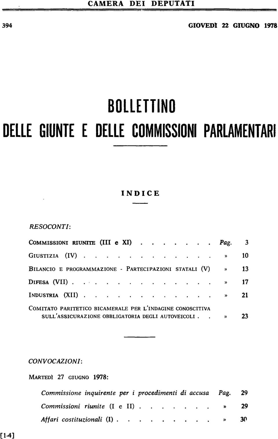 ........... )) 21 COMITATO PARITETICO BICAMERALE PER L INDAGINE CONOSCITIVA SULL ASSICURAZIONE OBBLIGATORIA DEGLI AUTOVEICOLI.