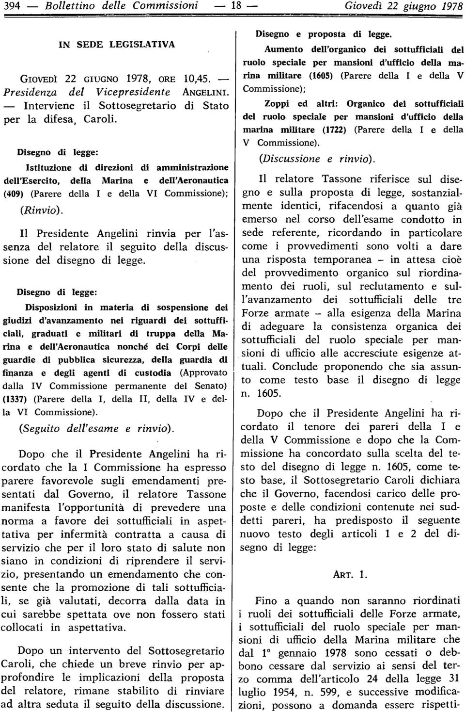 Disegno di legge: Istituzione di direzioni di amministrazione dell Esercito, della Marina e dell Aeronautica (409) (Parere della I e della VI Commissione); (Rinvio).