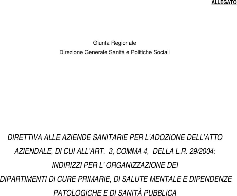 ART. 3, COMMA 4, DELLA L.R. 29/2004: INDIRIZZI PER L ORGANIZZAZIONE DEI