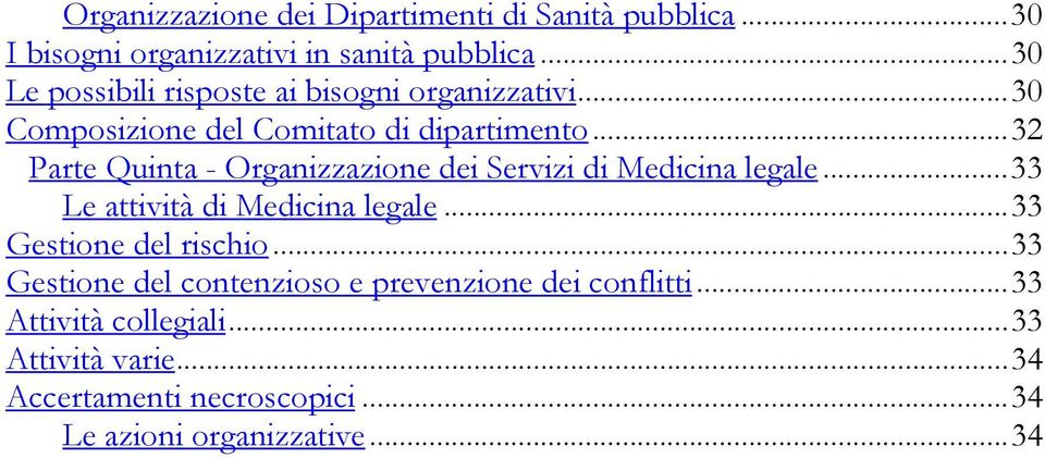 ..32 Parte Quinta - Organizzazione dei Servizi di Medicina legale...33 Le attività di Medicina legale.