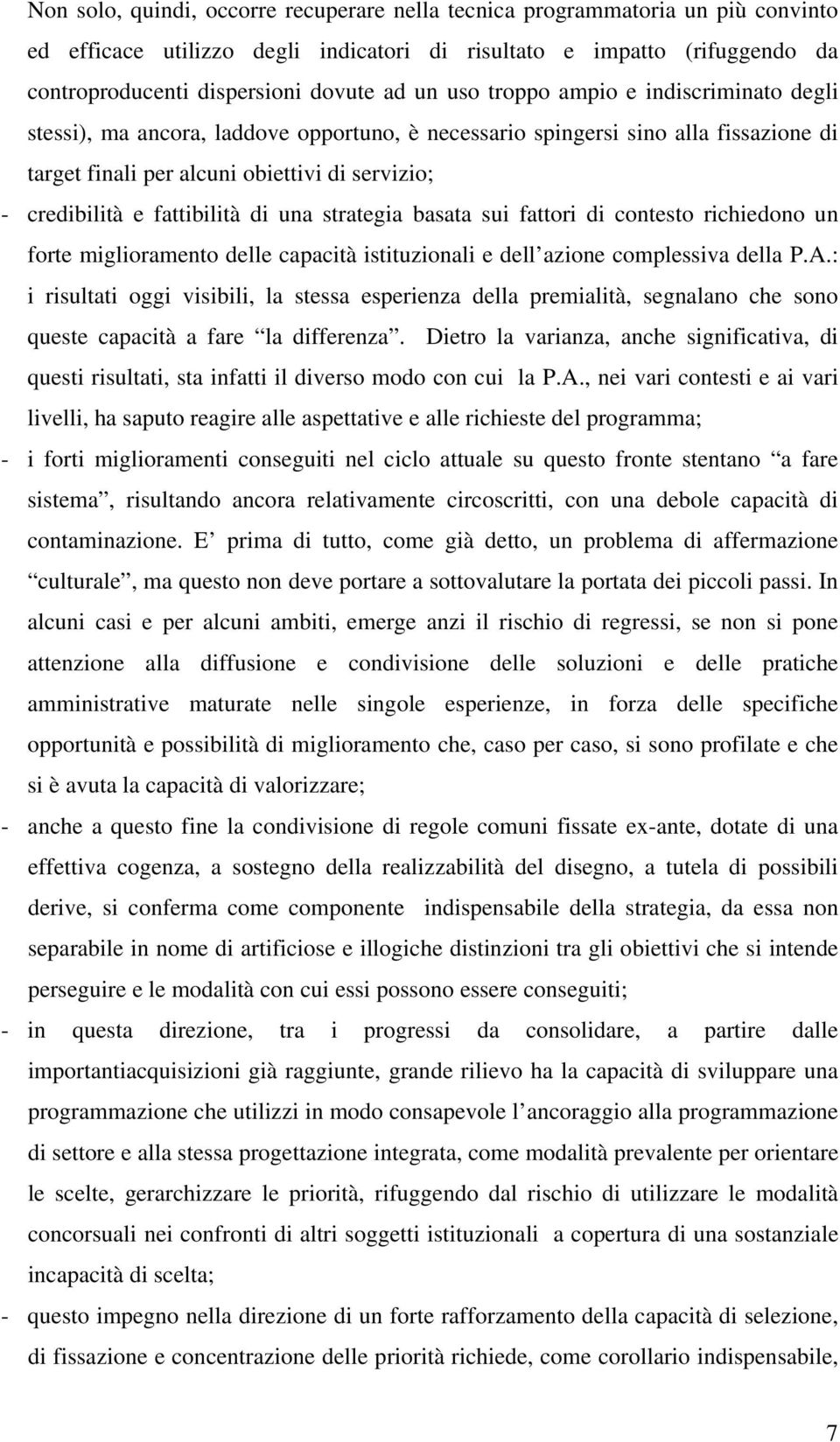 fattibilità di una strategia basata sui fattori di contesto richiedono un forte miglioramento delle capacità istituzionali e dell azione complessiva della P.A.