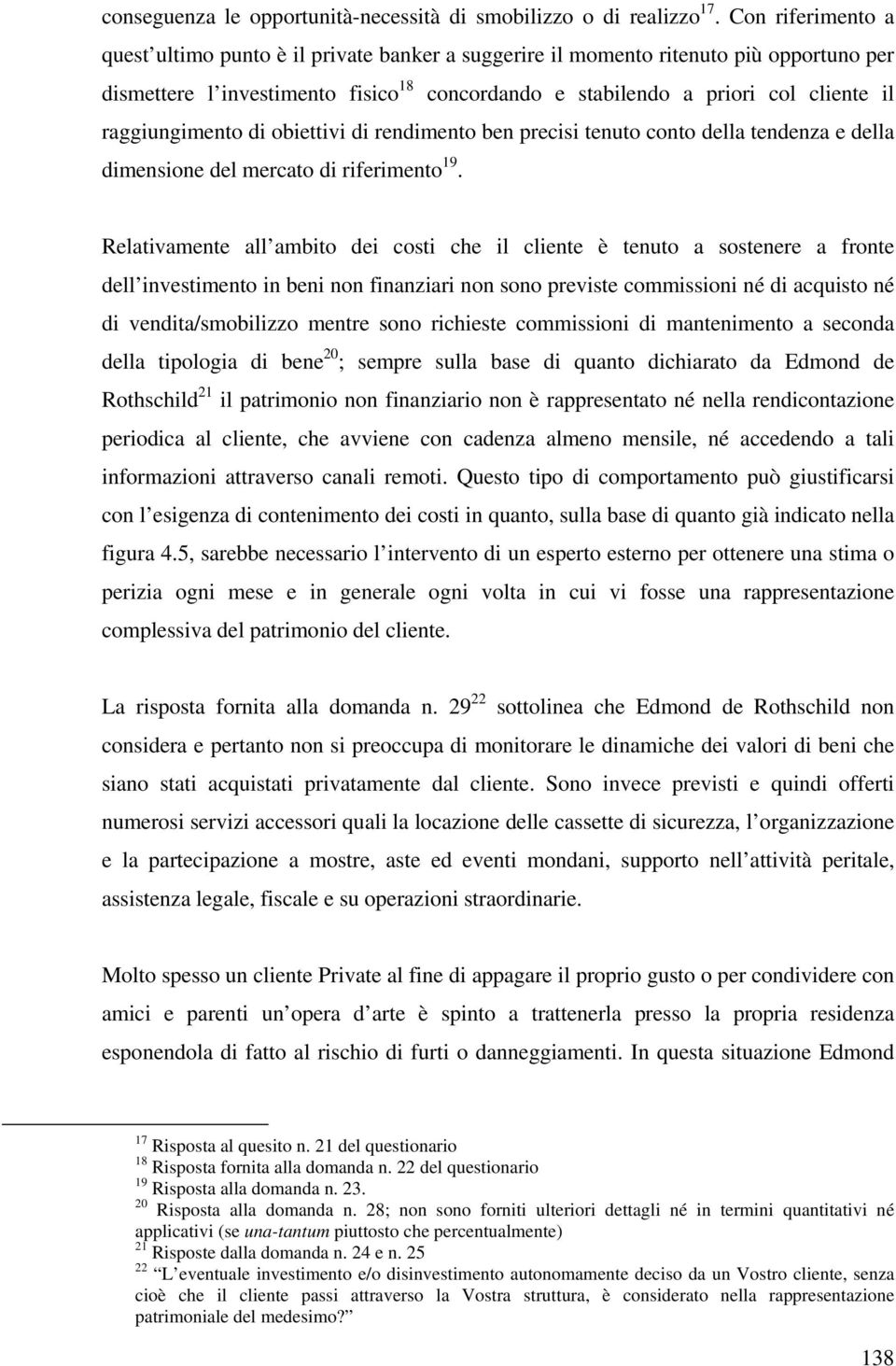 raggiungimento di obiettivi di rendimento ben precisi tenuto conto della tendenza e della dimensione del mercato di riferimento 19.