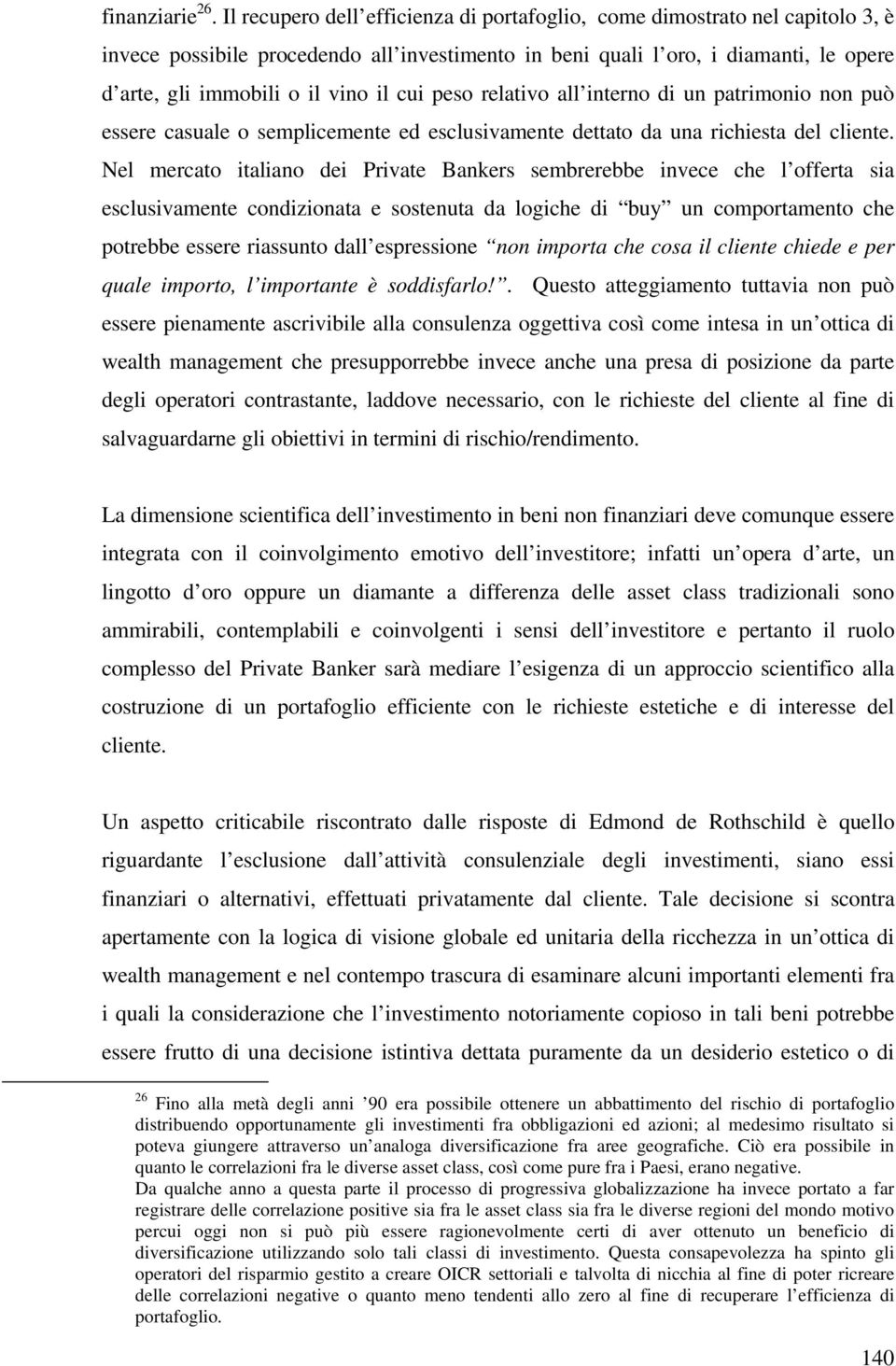 cui peso relativo all interno di un patrimonio non può essere casuale o semplicemente ed esclusivamente dettato da una richiesta del cliente.