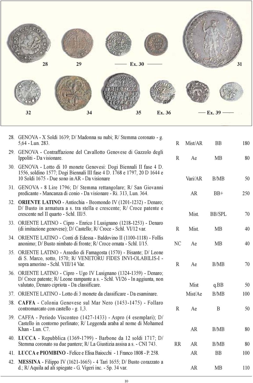 1556, soldino 1577; Dogi Biennali III fase 4 D. 1768 e 1797, 20 D 1644 e 10 Soldi 1675 - Due sono in AR - Da visionare Vari/AR B/MB 50 31.