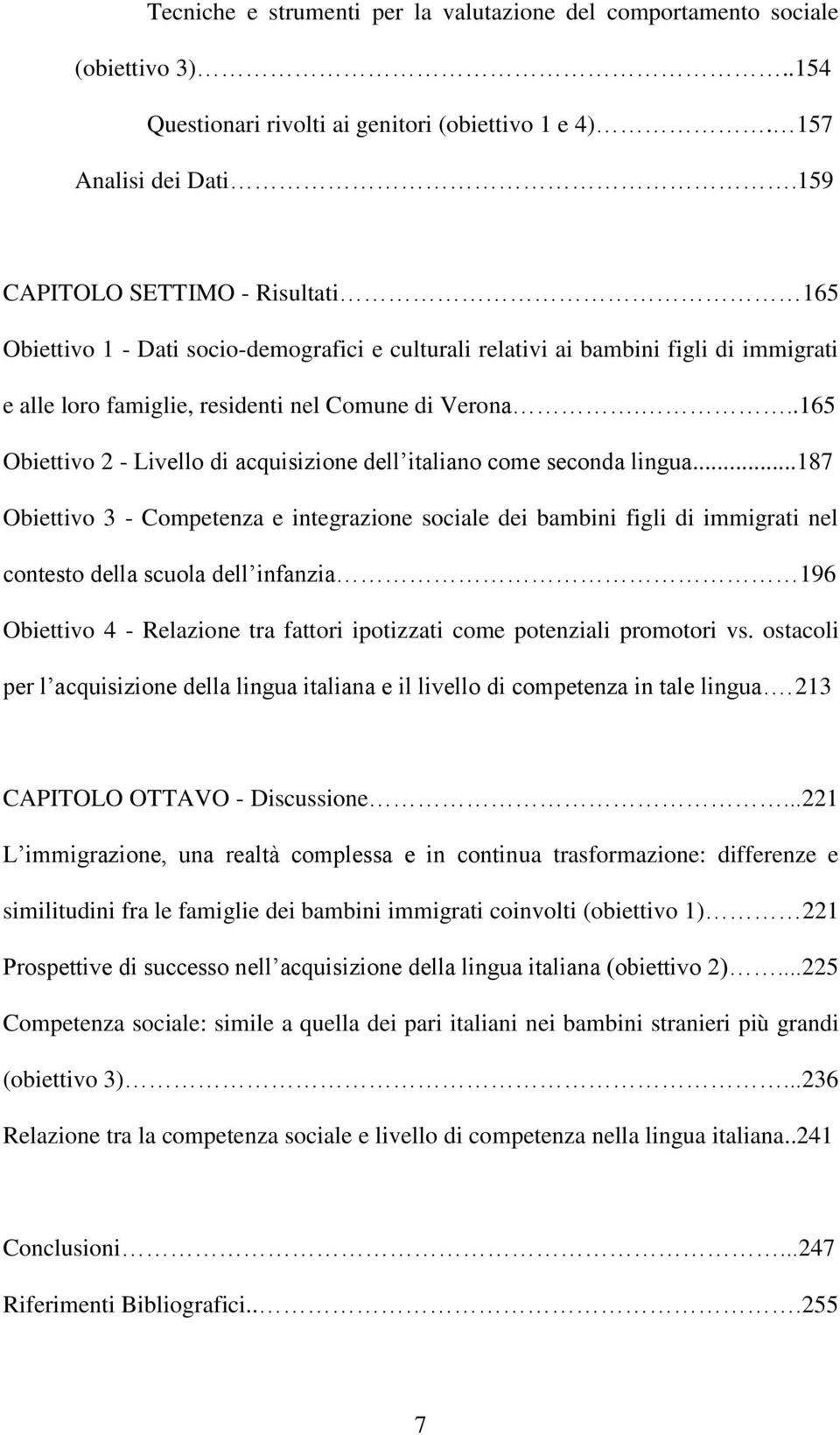 ..165 Obiettivo 2 - Livello di acquisizione dell italiano come seconda lingua.