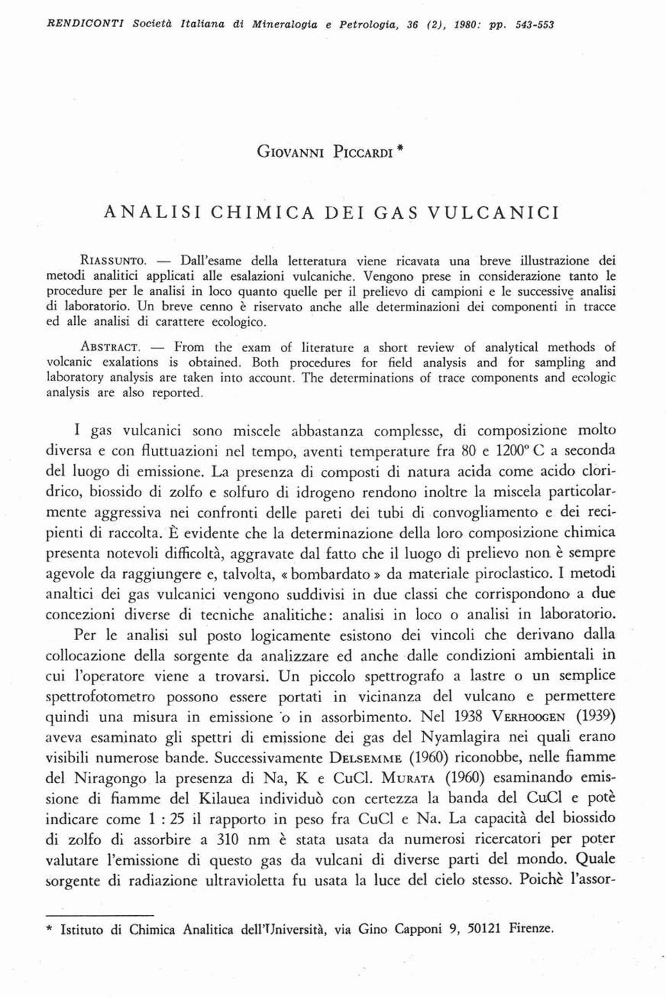 Vengono prese in oonsidera~ione tanto le procedure per le analisi in 1000 quanto quelle per il prelievo di campioni e le successive analisi di laboratorio.