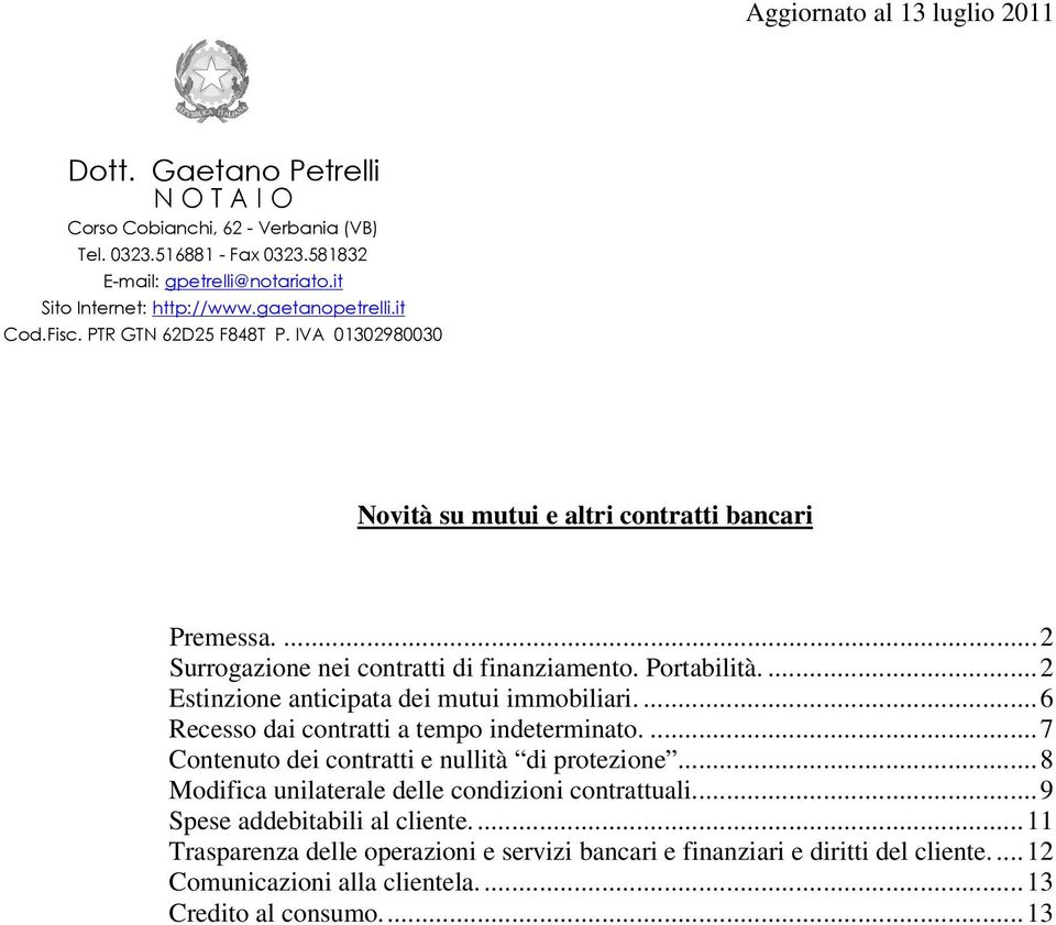 ...6 Recesso dai contratti a tempo indeterminato....7 Contenuto dei contratti e nullità di protezione.