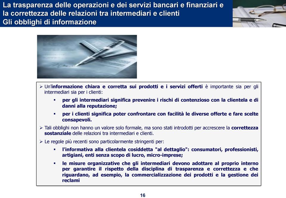 clientela e di danni alla reputazione; " per i clienti significa poter confrontare con facilità le diverse offerte e fare scelte consapevoli.