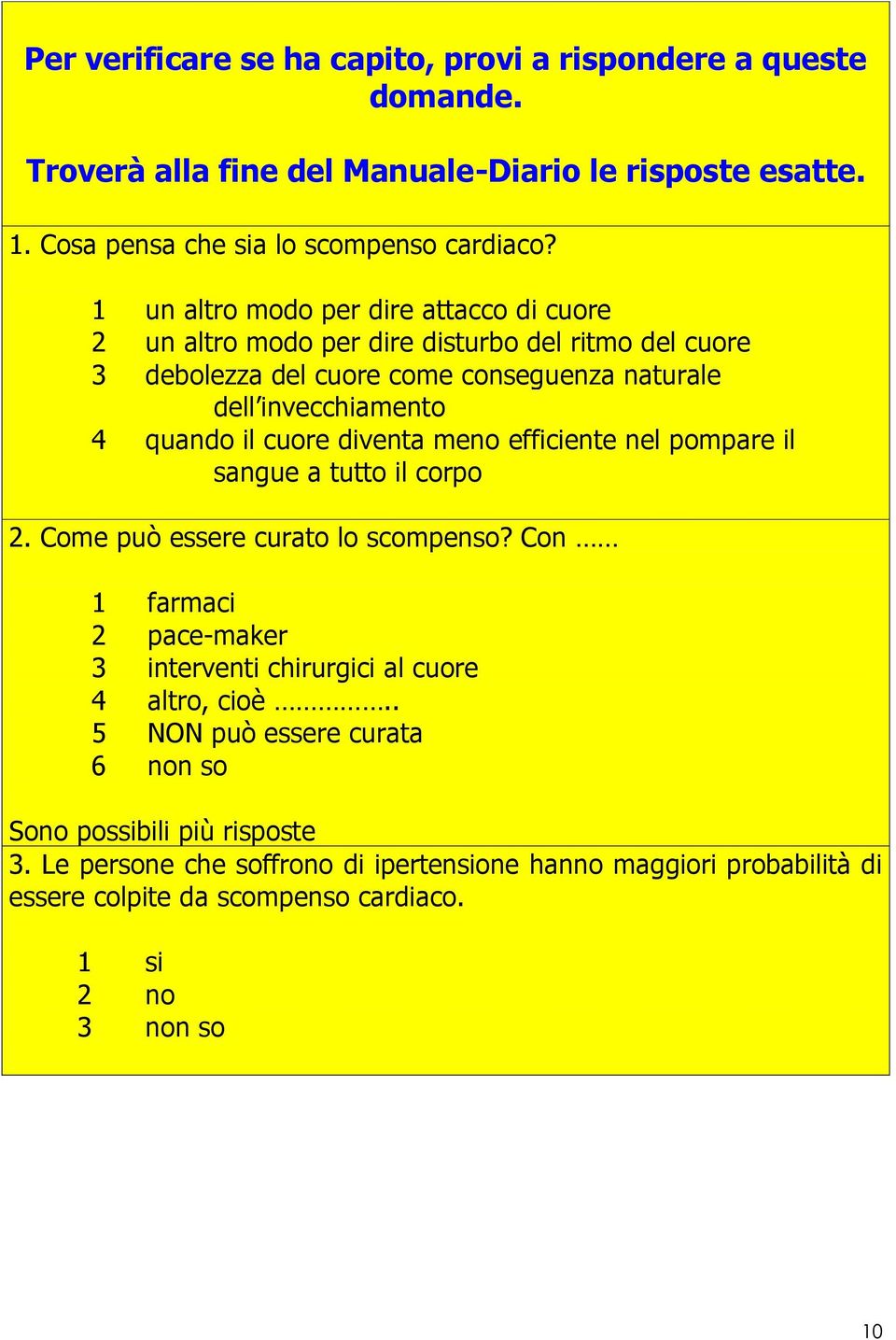 cuore diventa meno efficiente nel pompare il sangue a tutto il corpo 2. Come può essere curato lo scompenso?