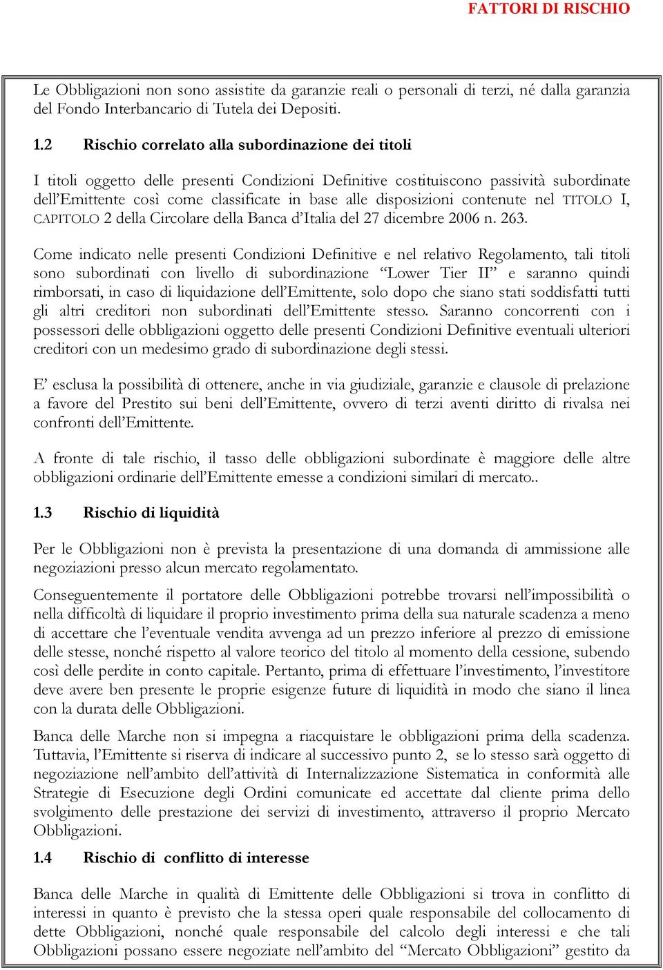 disposizioni contenute nel TITOLO I, CAPITOLO 2 della Circolare della Banca d Italia del 27 dicembre 2006 n. 263.