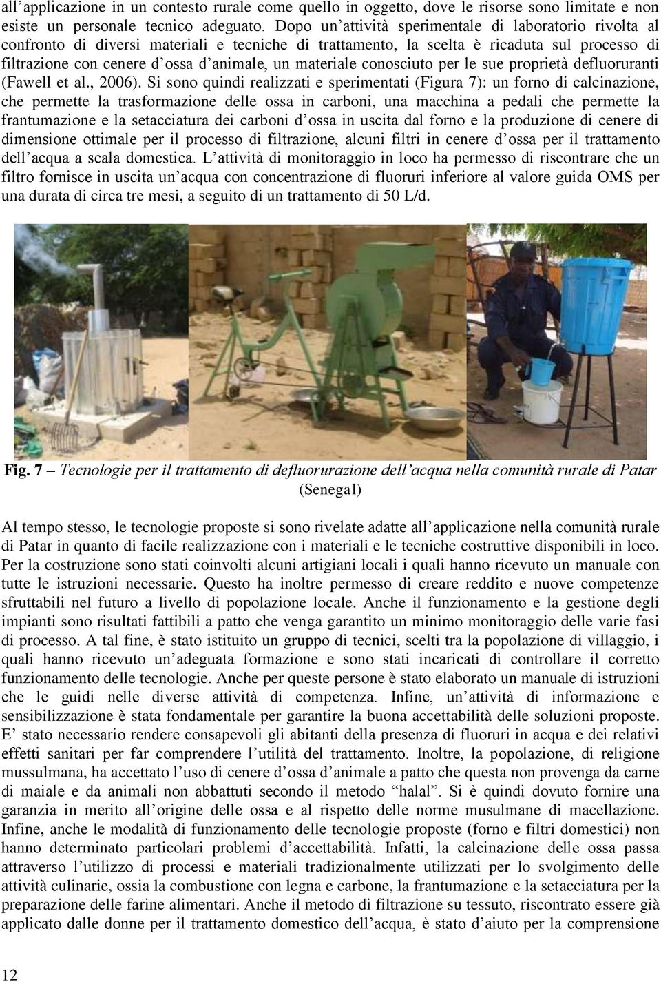 materiale conosciuto per le sue proprietà defluoruranti (Fawell et al., 2006).