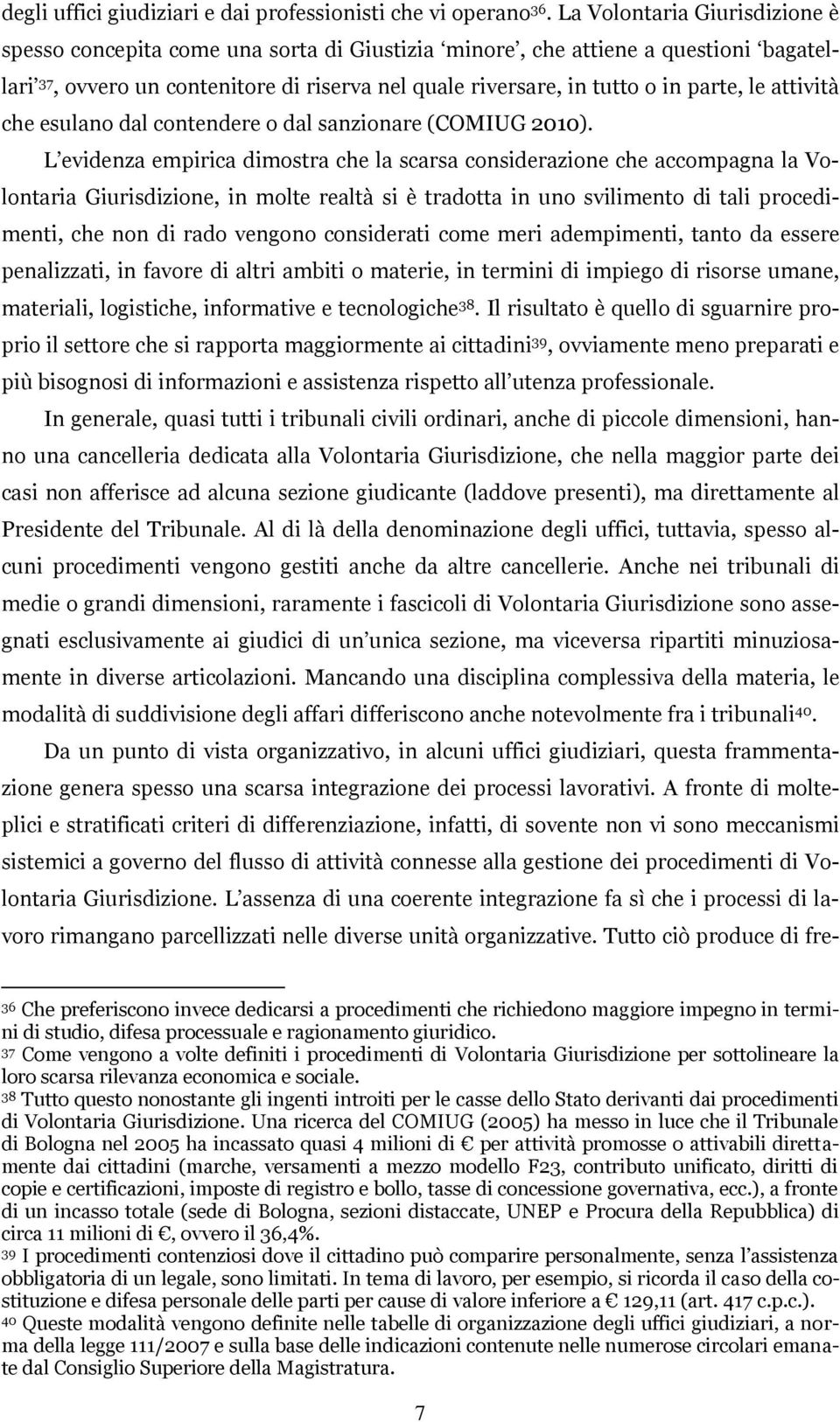 le attività che esulano dal contendere o dal sanzionare (COMIUG 2010).